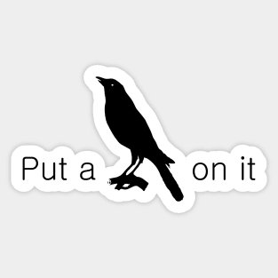 Put a Bird on It Sticker